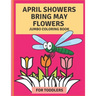 April Flowers Bring May Flowers: Jumbo Coloring Book for Toddlers: Jumbo Springtime Coloring Book