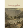 Learning the Vocabulary of God: A Spiritual Diary