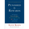 Punished by Rewards: The Trouble with Gold Stars, Incentive Plans, A'S, Praise, and Other Bribes