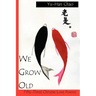 We Grow Old
