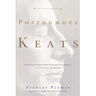 Posthumous Keats: A Personal Biography