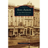 Ann Arbor in the 19th Century: A Photographic History