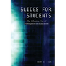 Slides for Students: The Effective Use of Powerpoint in Education