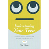Understanding Your Teen: Shaping Their Character, Facing Their Realities