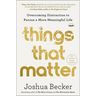Things That Matter: Overcoming Distraction to Pursue a More Meaningful Life