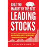 Beat the Market by the Best Leading Stocks: How intelligent investors make money in Stocks with simple, transparent, quantitative strategies