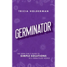 Germinator: The Germ Girl's Guide to Simple Solutions in a Germ-Filled World