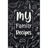 My Family Recipes: Adult Blank Lined Diary Notebook, Write in Your Best Family Recipes, Food Recipes Notebook, Recipe and Cooking Gifts