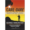 Care to Dare: Unleashing Astonishing Potential Through Secure Base Leadership