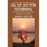 Oil of Joy for Mourning: The Healing Touch of God