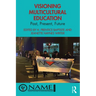 Visioning Multicultural Education: Past, Present, Future