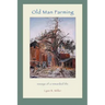 Old Man Farming: Essays from a rewarded Life
