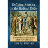 Defining America in the Radical 1760s: John Dickinson, George III and the Fate of Empire