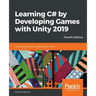 Learning C# by Developing Games with Unity 2019 - Fourth Edition: Code in C# and build 3D games with Unity