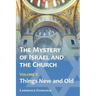 The Mystery of Israel and the Church, Vol. 2: Things New and Old