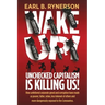 Unchecked Capitalism is Killing Us!: How unfettered corporate greed and corruption have made us poorer, fatter, sicker, less tolerant of others and mo