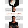 Getting Over Getting Mad: Positive Ways to Manage Anger in Your Most Important Relationships (Anger Management and Conflict Resolution Tips)