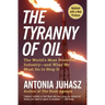 The Tyranny of Oil: The World's Most Powerful Industry--And What We Must Do to Stop It