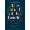 The Mind of the Leader: How to Lead Yourself, Your People, and Your Organization for Extraordinary Results