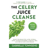 The Celery Juice Cleanse Hack: Relief for Brain Fog, Acne, Eczema, ADHD, Thyroid Disorders, Diabetes, SIBO, Acid Reflux and Lyme Disease