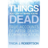 Things You Can Do When You're Dead!: True Accounts of After Death Communication