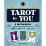 Tarot for You: A Workbook for Using the Cards to Reflect, Discover, and Grow