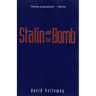 Stalin and the Bomb: The Soviet Union and Atomic Energy, 1939-1956