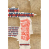 God's Propaganda: Pulling Back the Curtain on What the Bible Wants You to See
