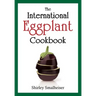 The International Eggplant Cookbook