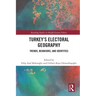 Turkey's Electoral Geography: Trends, Behaviors, and Identities