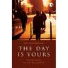 The Day is Yours: Slow Spirituality in a Fastmoving World