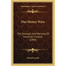 Our Money Wars: The Example And Warning Of American Finance (1894)