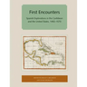 First Encounters: Spanish Explorations in the Caribbean and the United States, 1492-1570