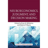 Neuroeconomics, Judgment, and Decision Making