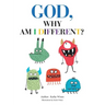God, Why Am I Different?
