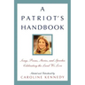 A Patriot's Handbook: Songs, Poems, Stories, and Speeches Celebrating the Land We Love
