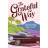 The Grateful Way: Feel Free from Regret in Three Small Steps