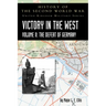 Victory in the West Volume II: The Defeat of Germany: History of the Second World War: United Kingdom Military Series: Official Campaign History