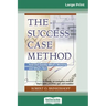 The Success Case Method (16pt Large Print Edition)