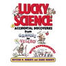 Lucky Science: Accidental Discoveries from Gravity to Velcro, with Experiments