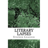 Literary Lapses: (Stephen Leacock Classics Collection)