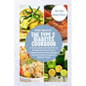 The Type 2 Diabetes Cookbook: A 30-Day Guide with Meal Plan to Manage and Reverse Type 2 Diabetes without Pills & Needles: Easy and Healthy Recipes