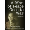 A Man of Peace Goes to War: A Memoir