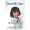 Motivated by Dance: My Dream, Realized - A Memoir