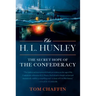 The H. L. Hunley: The Secret Hope of the Confederacy
