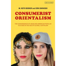 Consumerist Orientalism: The Convergence of Arab and American Popular Culture in the Age of Global Capitalism