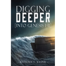 Digging Deeper: [into Genesis 1-11]
