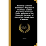 Boundary Question Between the Republic of Guatemala and the Republic of Honduras, Under Mediation of the Honorable Secretary of State of the United St