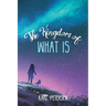 The Kingdom of What Is