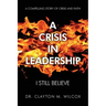 A Crisis in Leadership: I Still Believe